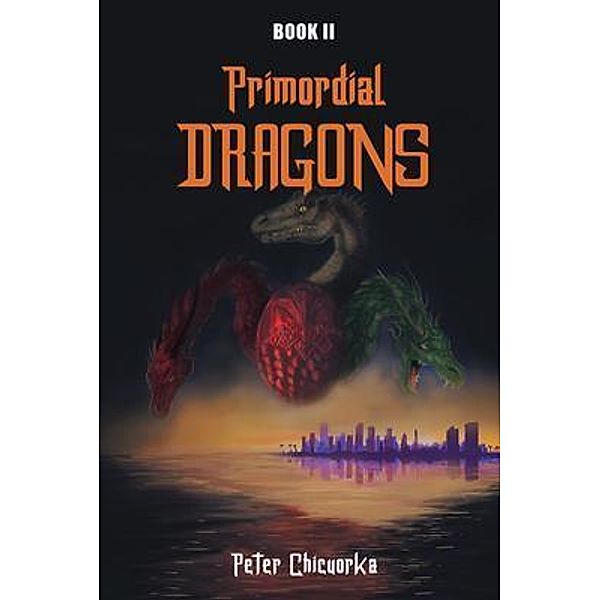 Primordial Dragons / Westwood Books Publishing LLC, Peter Chicuorka