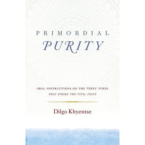 Primordial Purity, Dilgo Khyentse