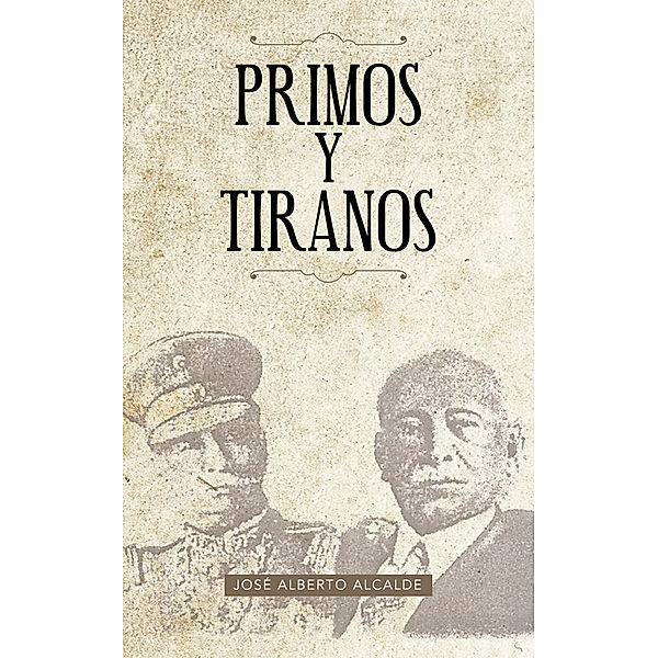 Primos Y Tiranos, José Alberto Alcalde
