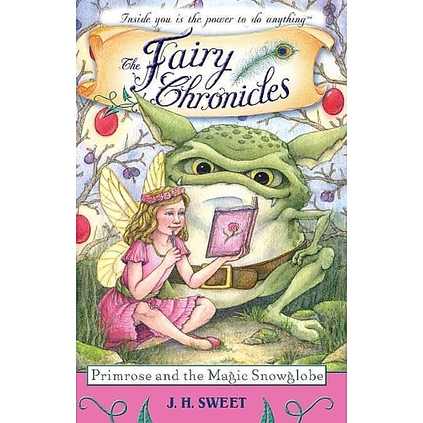 Primrose and the Magic Snowglobe / Fairy Chronicles, J. H Sweet