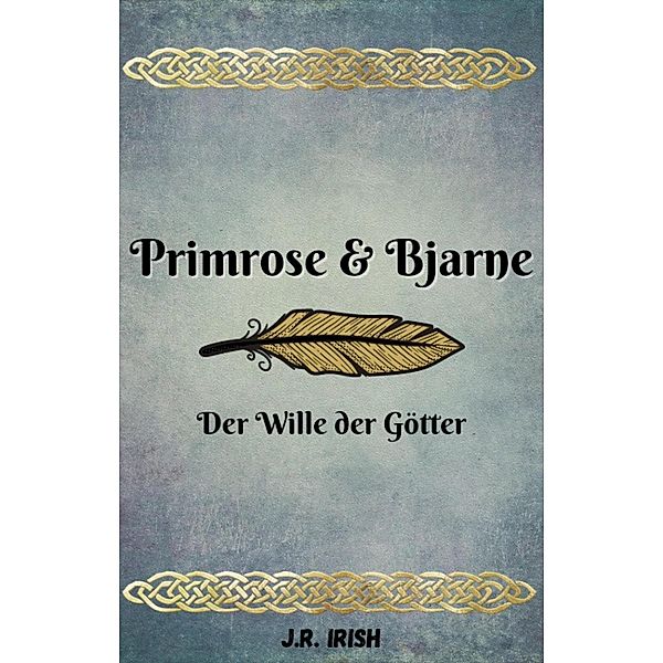 Primrose & Bjarne - Der Wille der Götter, J. R. Irish