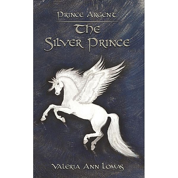 Prince Argent / Austin Macauley Publishers Ltd, Valeria Ann Lomas