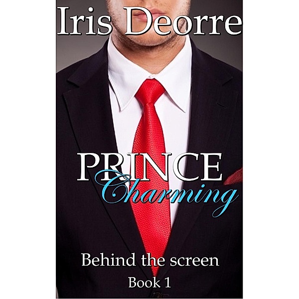 Prince Charming (Behind the Screen, #1), Iris Deorre