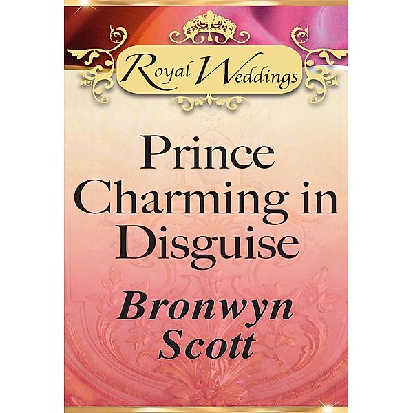 Prince Charming In Disguise (Mills & Boon), Bronwyn Scott