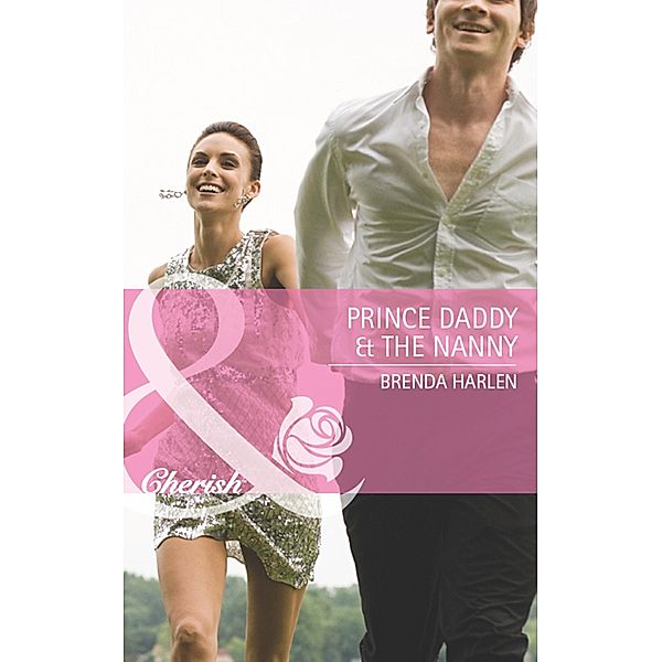 Prince Daddy & The Nanny (Mills & Boon Cherish) (Reigning Men, Book 5) / Mills & Boon Cherish, Brenda Harlen