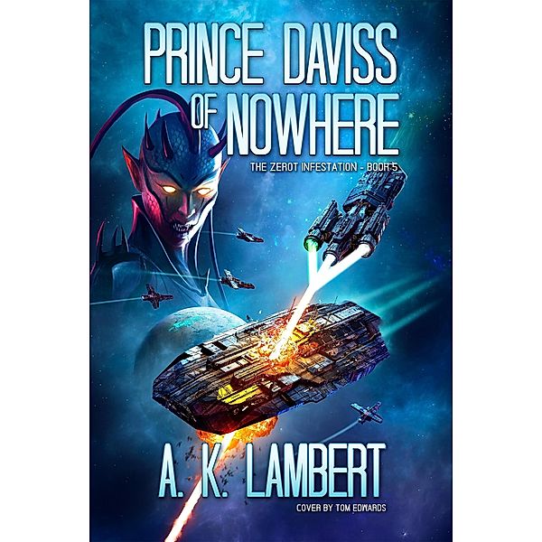 Prince Daviss of Nowhere (The Zerot Infestation, #5) / The Zerot Infestation, A K Lambert