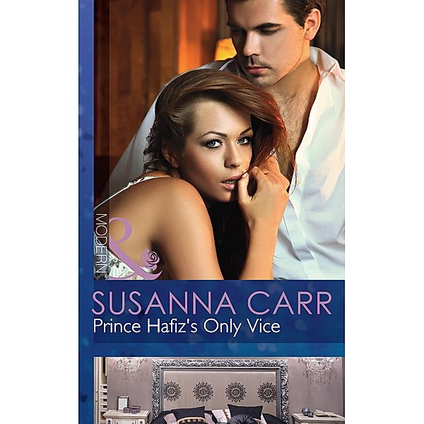 Prince Hafiz's Only Vice (Mills & Boon Modern) (Royal & Ruthless, Book 4) / Mills & Boon Modern, Susanna Carr