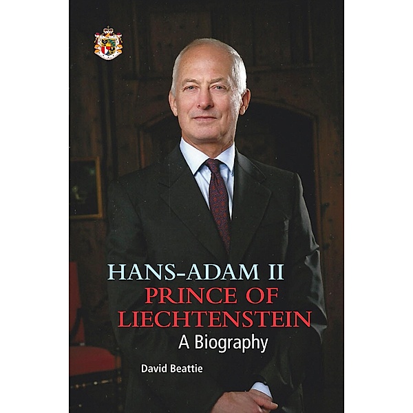 Prince Hans-Adam II of Liechtenstein - a biography, David Beattie