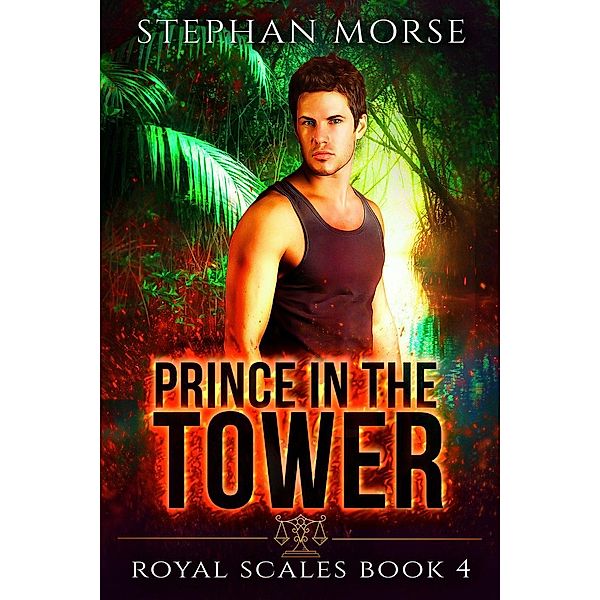 Prince in the Tower (Royal Scales, #4), Stephan Morse