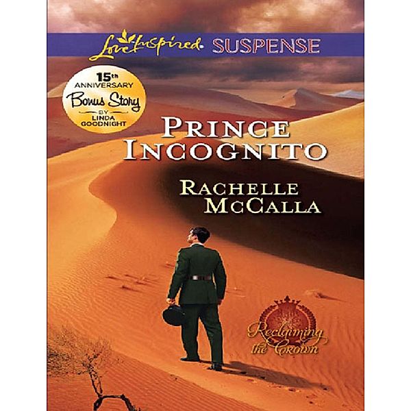 Prince Incognito (Reclaiming the Crown, Book 3) (Mills & Boon Love Inspired Suspense), Rachelle McCalla, Linda Goodnight