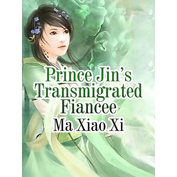 Prince Jin's Transmigrated Fiancee, Ma Xiaoxi
