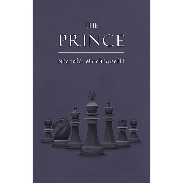 Prince / KTHTK, Machiavelli Niccolo Machiavelli
