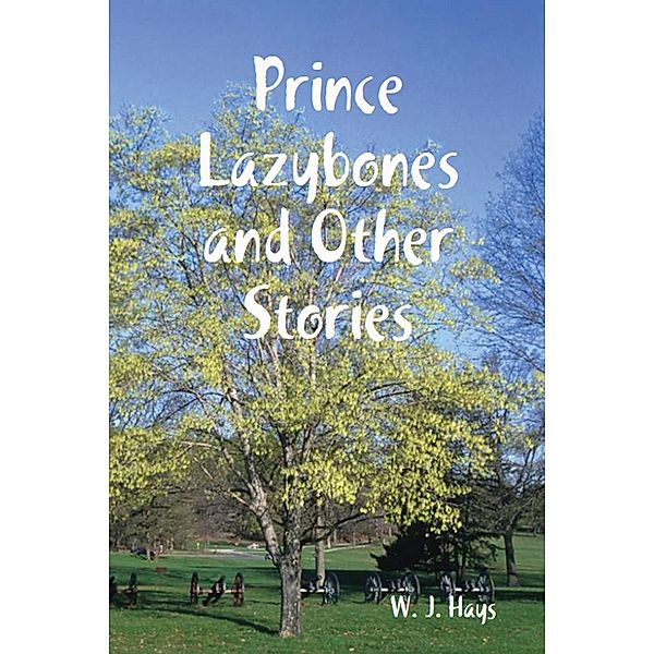 Prince Lazybones and Other Stories, W. J. Hays