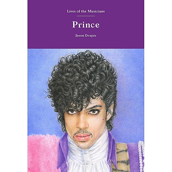 Prince / Lives of the Musicians, Jason Draper