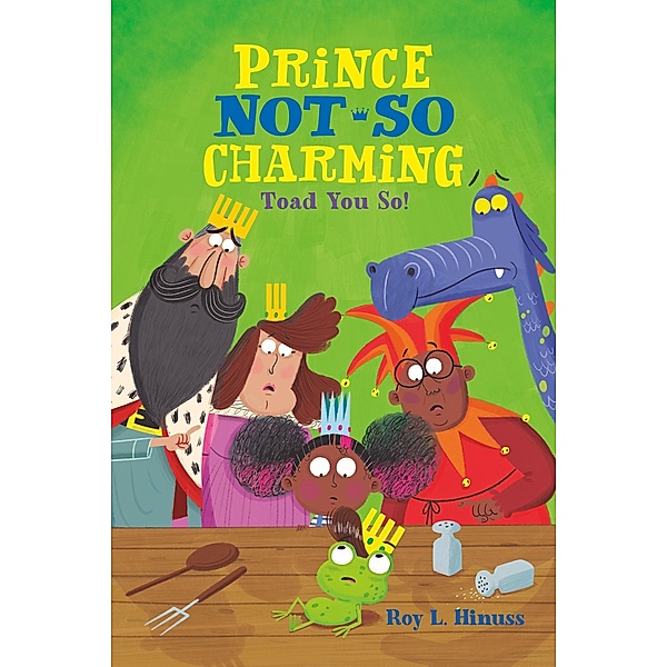 Prince Not-So Charming: Toad You So! / Prince Not-So Charming Bd.5, Roy L. Hinuss