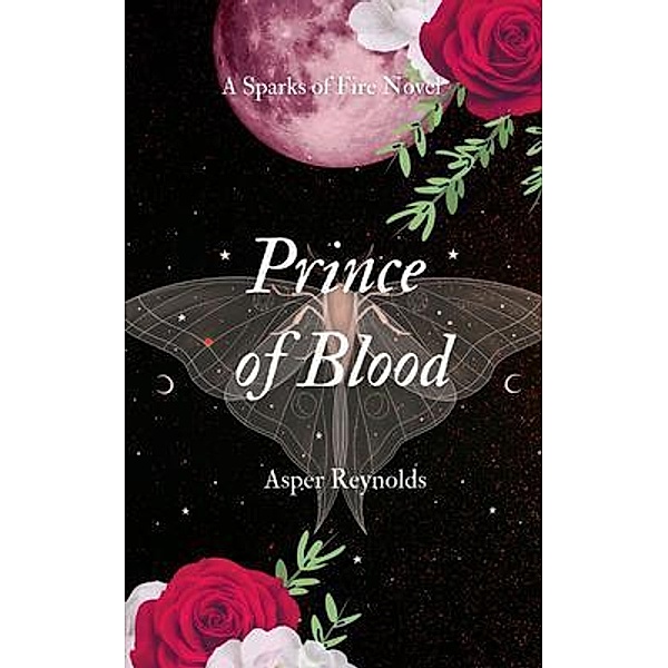 Prince of Blood (a sparks of fire novel), Asper Reynolds