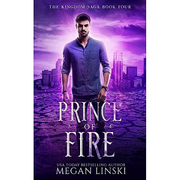 Prince of Fire (The Kingdom Saga, #4) / The Kingdom Saga, Megan Linski