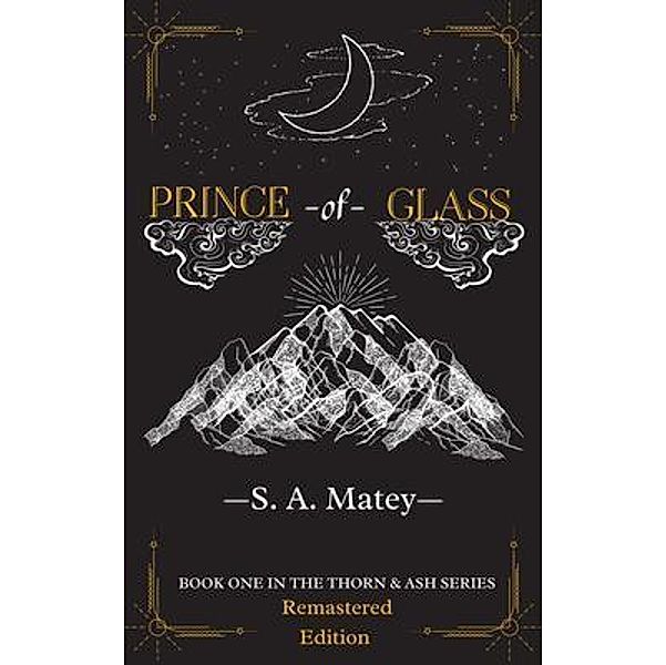 Prince of Glass / Thorn and Ash Series Bd.1, Sarah Matey