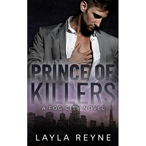 Prince of Killers: A Mafia Gay Romantic Suspense (Fog City, #1) / Fog City, Layla Reyne