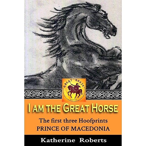Prince of Macedonia (I am the Great Horse, #1), Katherine Roberts