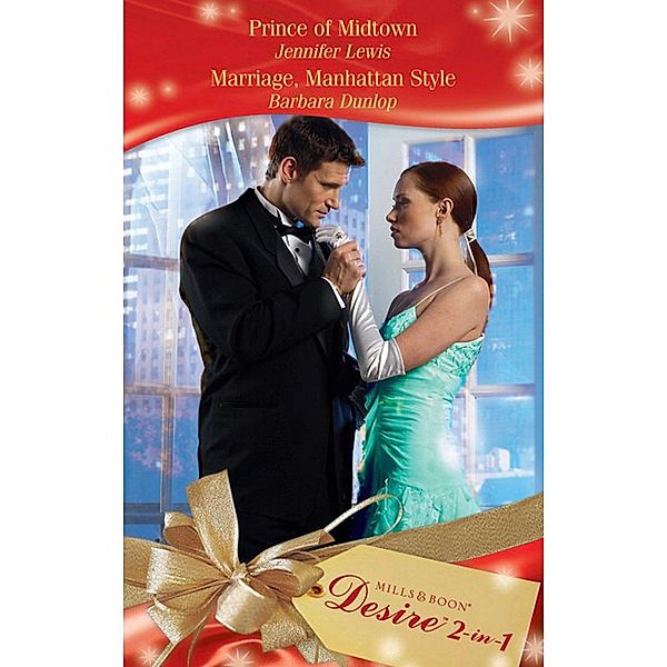 Prince Of Midtown / Marriage, Manhattan Style: Prince of Midtown (Park Avenue Scandals) / Marriage, Manhattan Style (Park Avenue Scandals) (Mills & Boon Desire), Jennifer Lewis, Barbara Dunlop