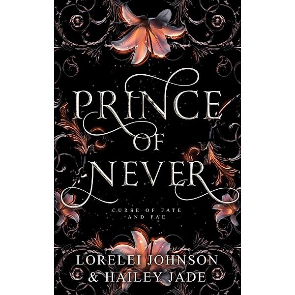 Prince of Never (Curse of Fate and Fae, #1) / Curse of Fate and Fae, Lorelei Johnson, Hailey Jade