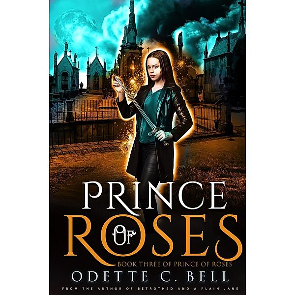 Prince of Roses Book Three / Prince of Roses, Odette C. Bell