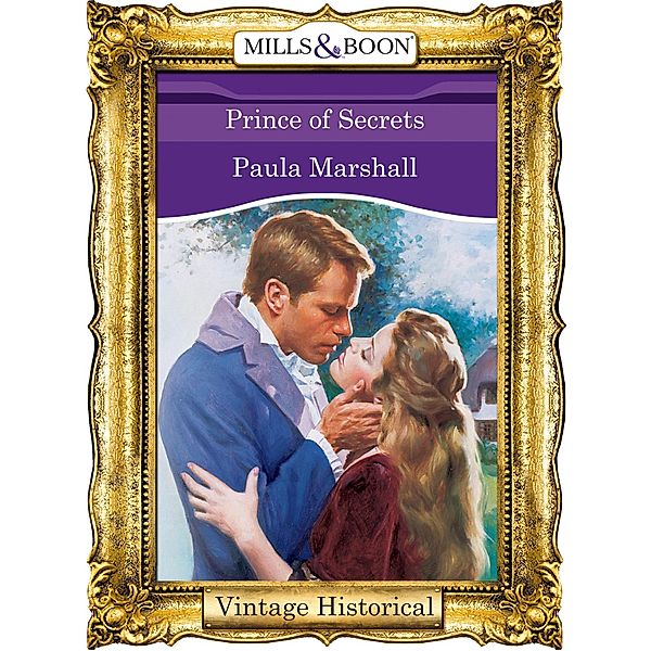 Prince Of Secrets (The Dilhorne Dynasty, Book 5) (Mills & Boon Historical), Paula Marshall