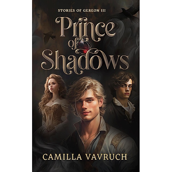 Prince of Shadows (Stories of Gereon, #3) / Stories of Gereon, Camilla Vavruch