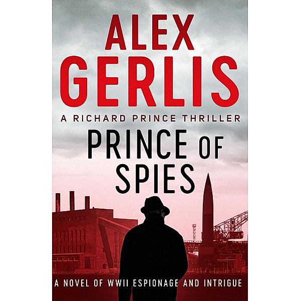 Prince of Spies / The Richard Prince Thrillers Bd.1, Alex Gerlis