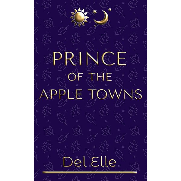 Prince of the Apple Towns (James and Jones, #1) / James and Jones, Del Elle
