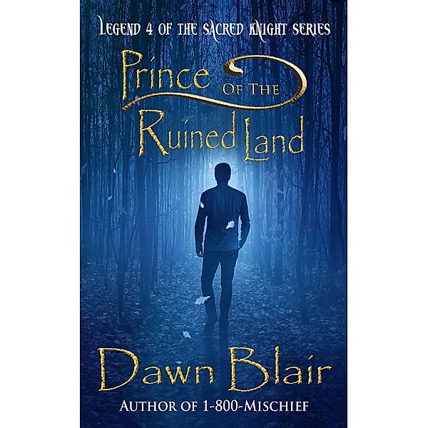 Prince of the Ruined Land (Sacred Knight, #4) / Sacred Knight, Dawn Blair