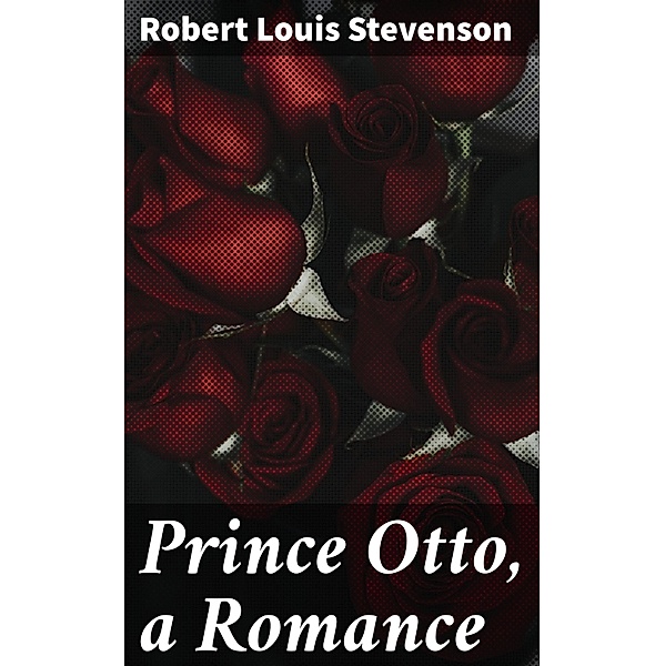 Prince Otto, a Romance, Robert Louis Stevenson