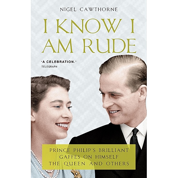 Prince Philip: I Know I Am Rude, Nigel Cawthorne