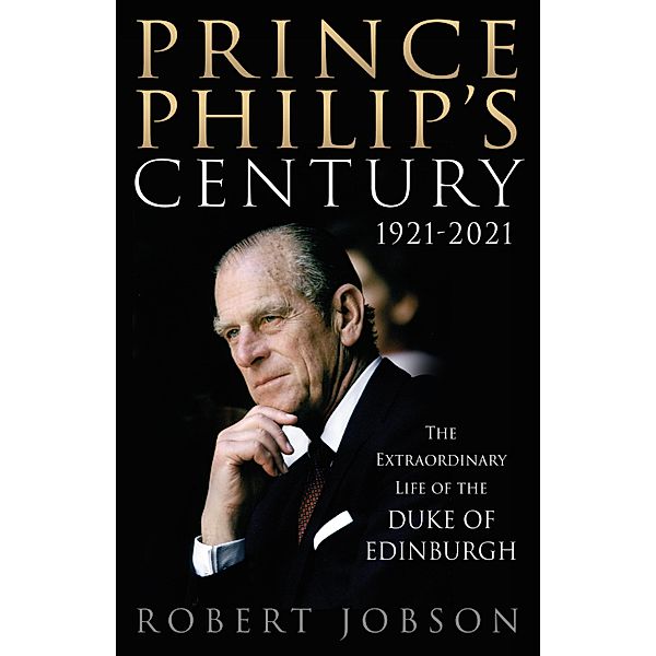 Prince Philip's Century 1921-2021, Robert Jobson