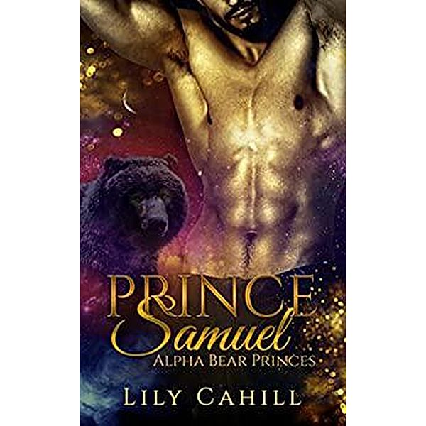 Prince Samuel (Alpha Bear Princes, #2) / Alpha Bear Princes, Lily Cahill