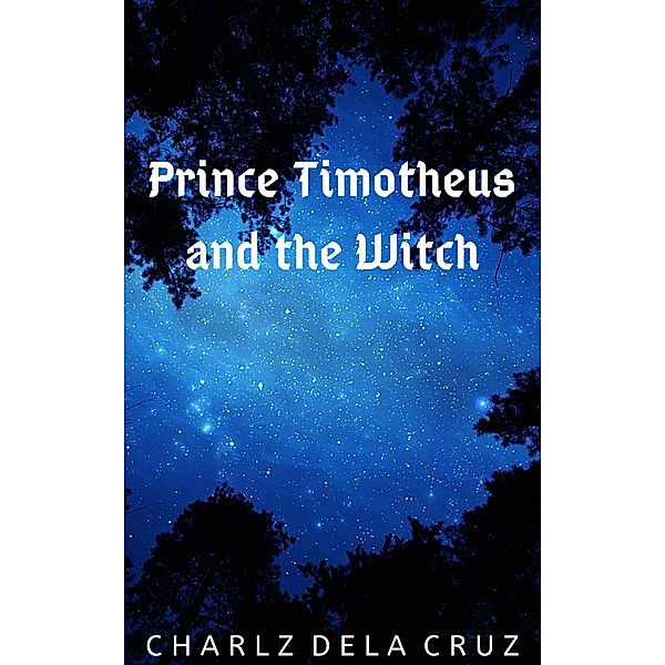 Prince Timotheus and the Witch, Charlz dela Cruz