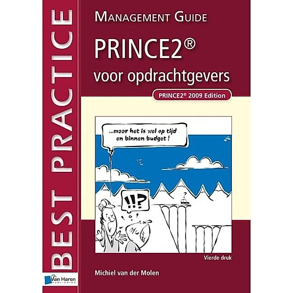 PRINCE2®  voor opdrachtgevers - Management guide - Vierde druk, Michiel van der Molen