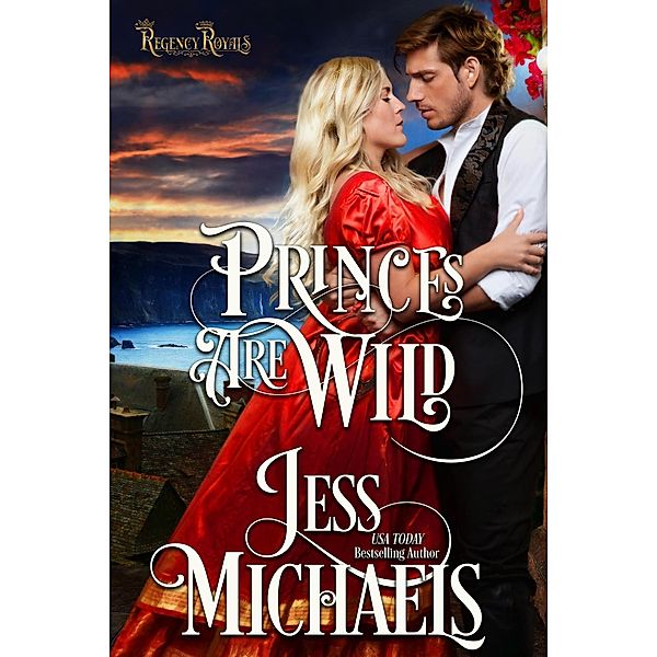 Princes Are Wild (Regency Royals, #3) / Regency Royals, Jess Michaels