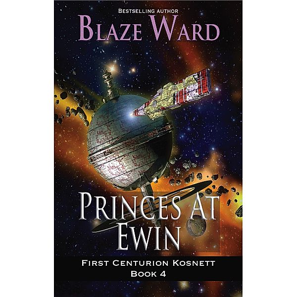 Princes at Ewin (First Centurion Kosnett, #4) / First Centurion Kosnett, Blaze Ward