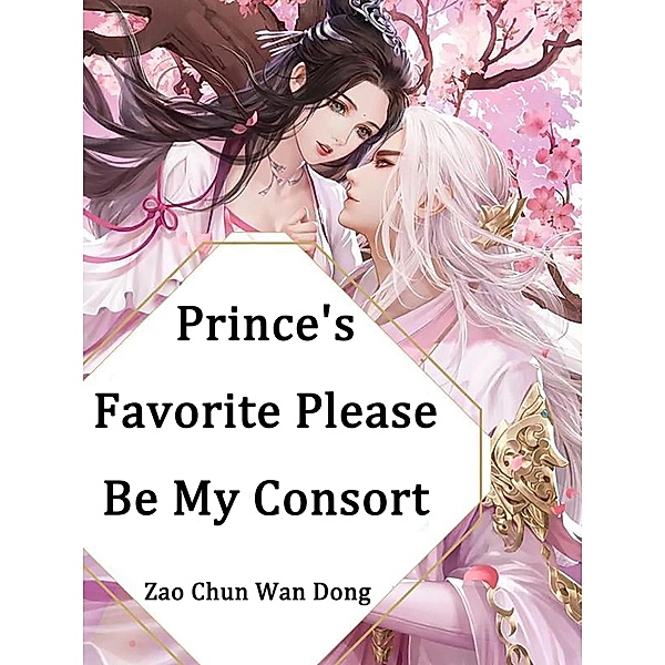 Prince's Favorite, Please Be My Consort, Zao ChunWanDong