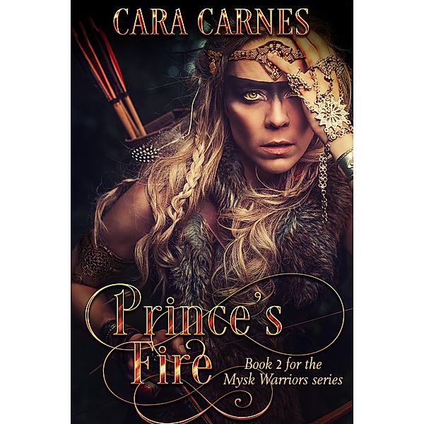 Prince's Fire (Mysk Warriors, #2) / Mysk Warriors, Cara Carnes
