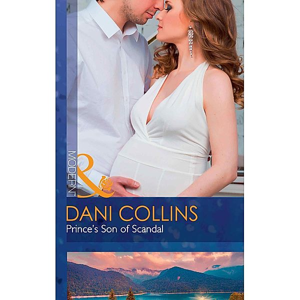 Prince's Son Of Scandal (Mills & Boon Modern) (The Sauveterre Siblings, Book 4) / Mills & Boon Modern, Dani Collins