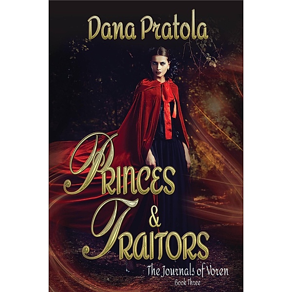 Princes & Traitors (The Journals of Voren, #3) / The Journals of Voren, Dana Pratola