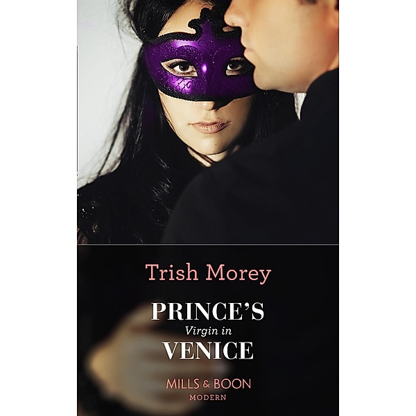 Prince's Virgin In Venice (Mills & Boon Modern) (Passion in Paradise, Book 4) / Mills & Boon Modern, Trish Morey
