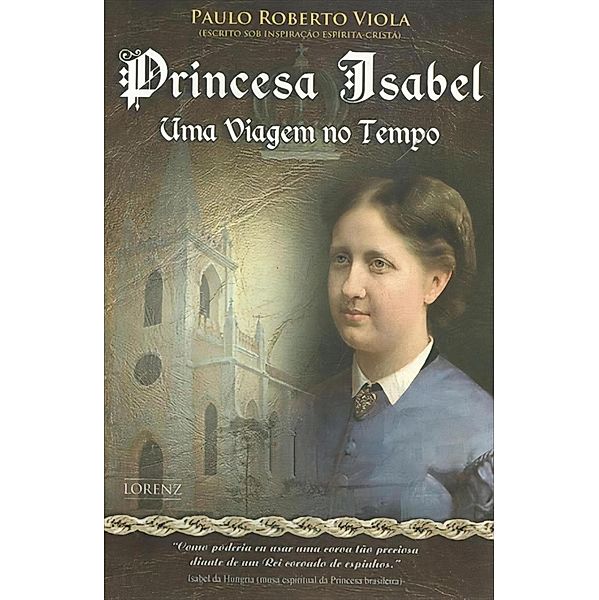 Princesa Isabel, Uma Viagem no Tempo, Paulo Roberto Viola