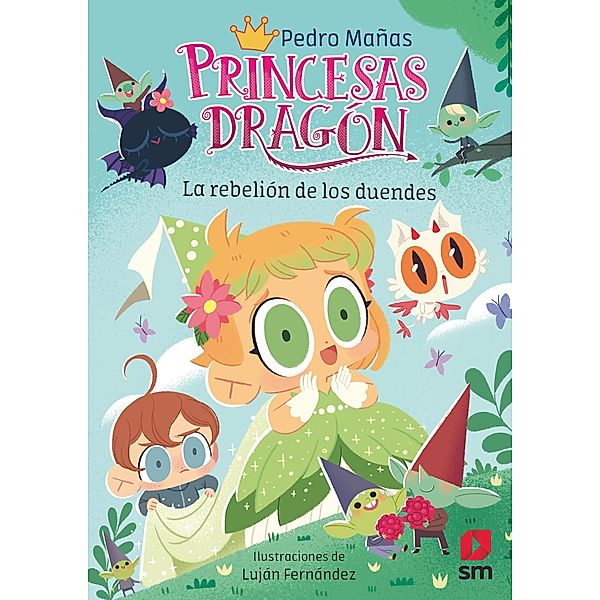 Princesas Dragón 17: La rebelión de los duendes / Princesas Dragón Bd.17, Pedro Mañas Romero