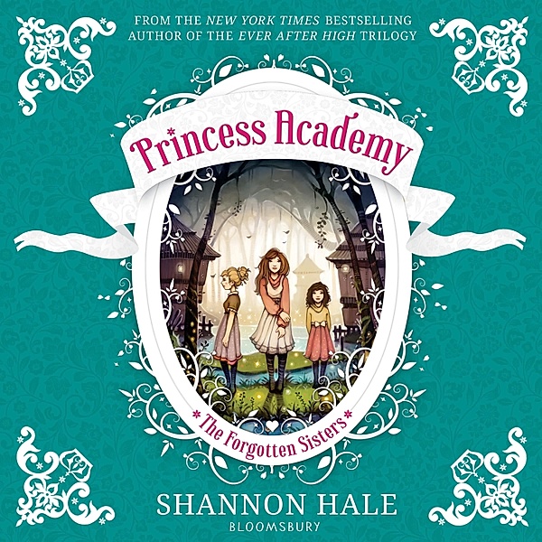 Princess Academy - Princess Academy: The Forgotten Sisters, Shannon Hale