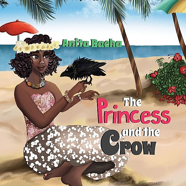 Princess and the Crow / Austin Macauley Publishers, Anita Bacha