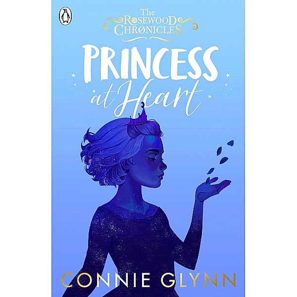 Princess at Heart / The Rosewood Chronicles, Connie Glynn